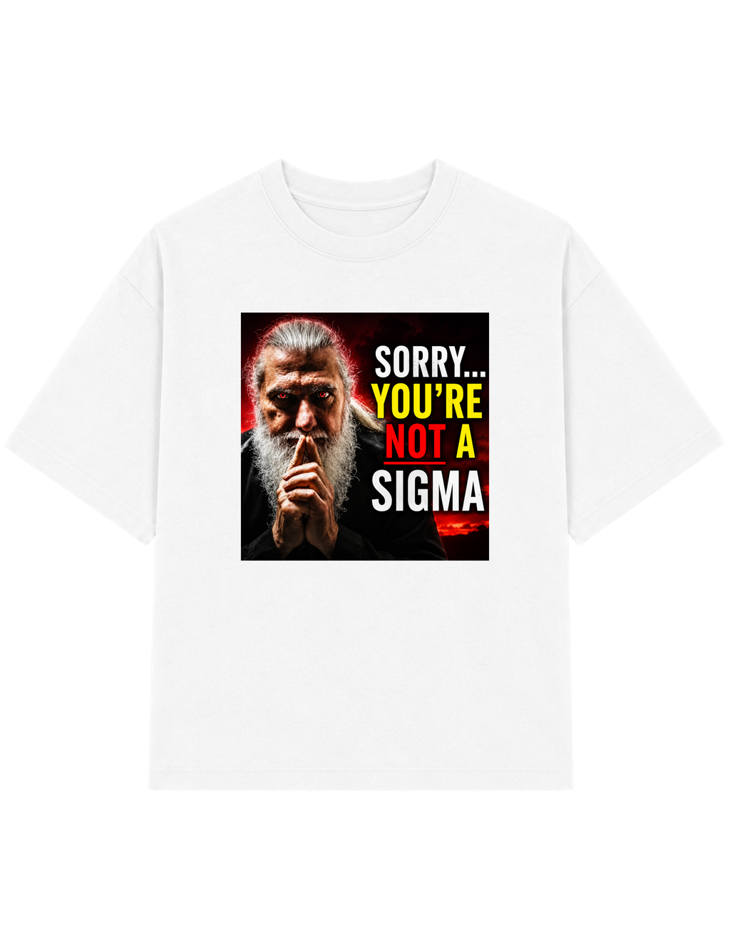 Sorry you're Not A Sigma | T-shirt