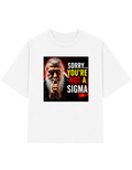 Sorry you're Not A Sigma | T-shirt