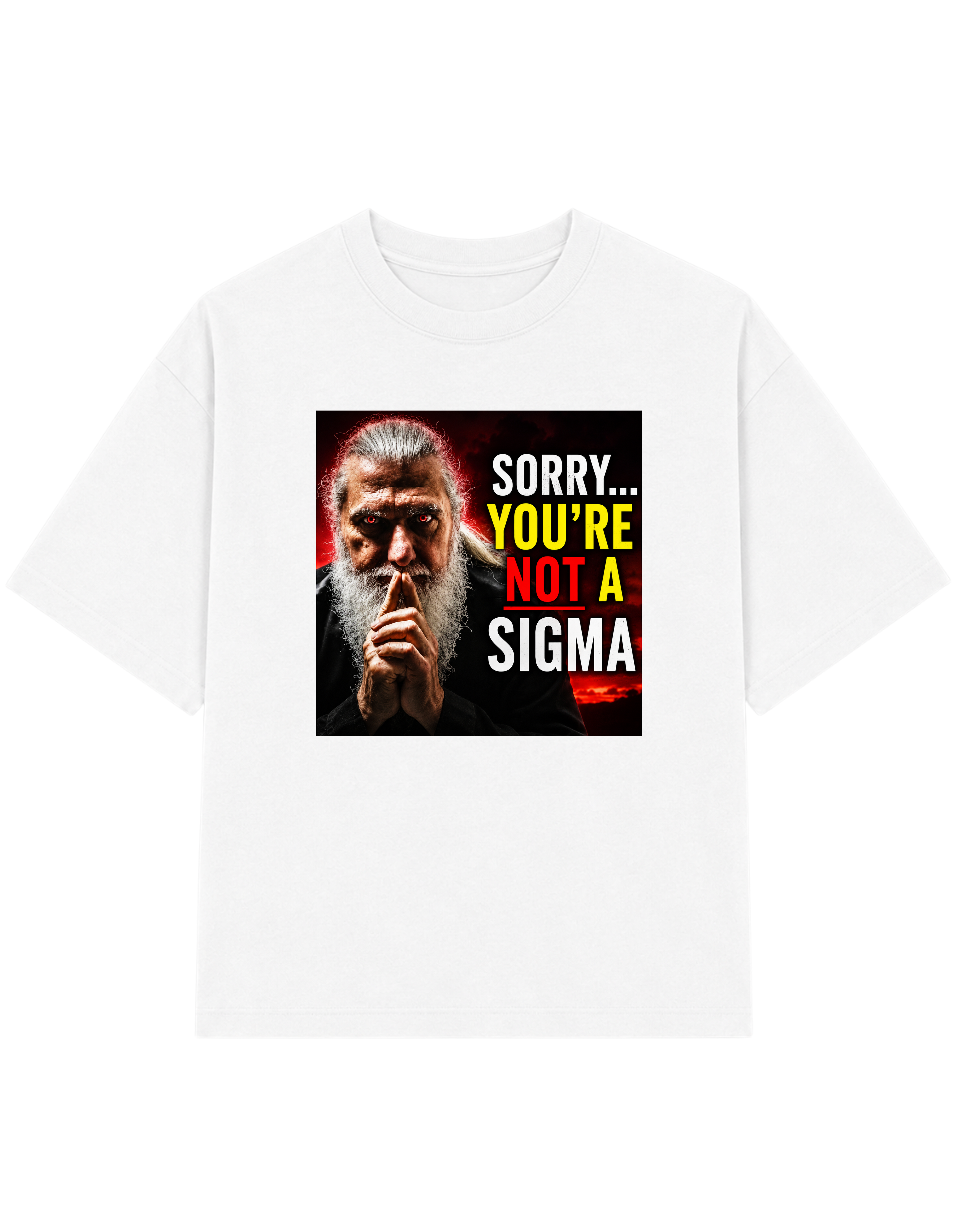 Sorry you're Not A Sigma | T-shirt