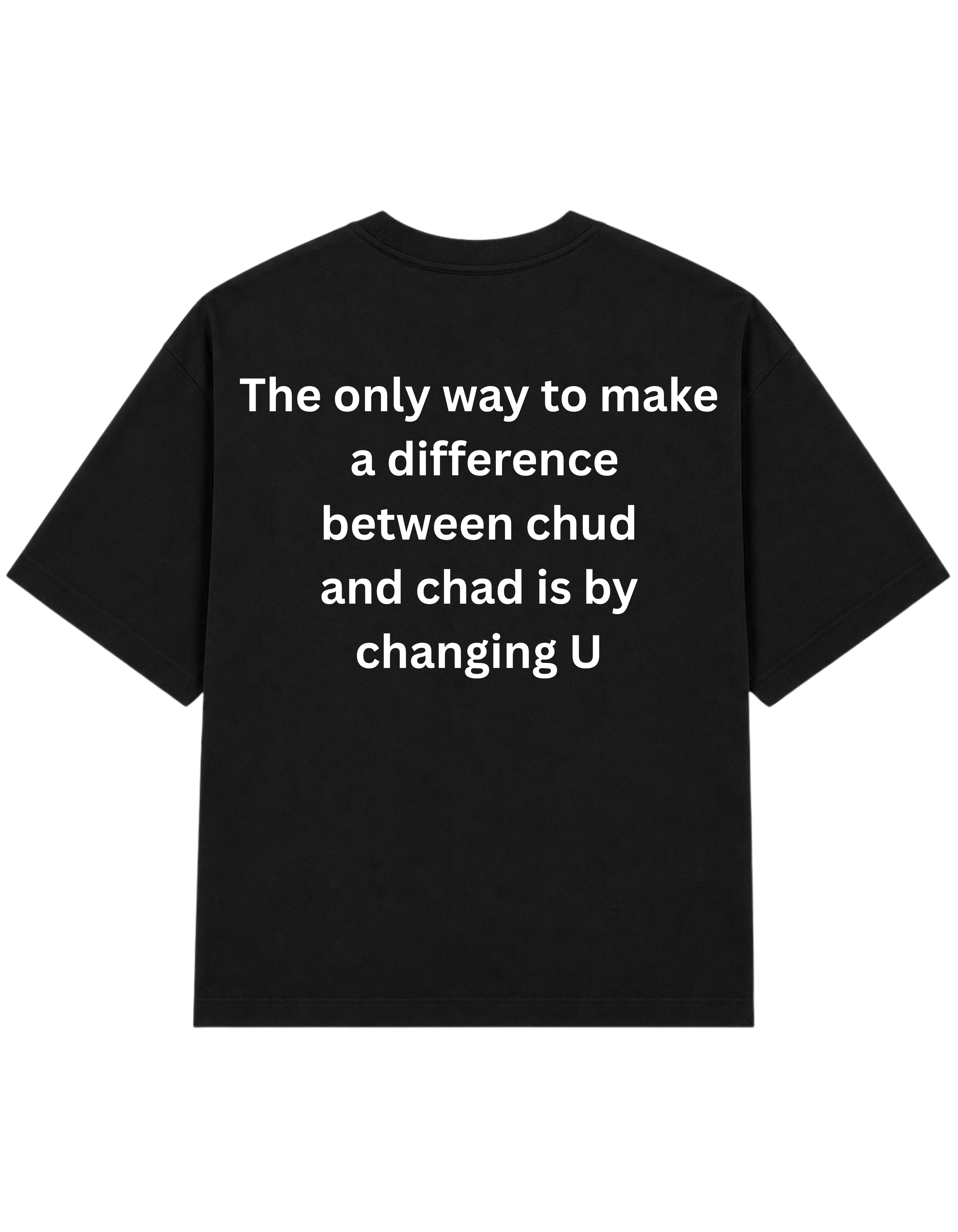 The only Way to Make A Difference Between Chud and Chad | Tee