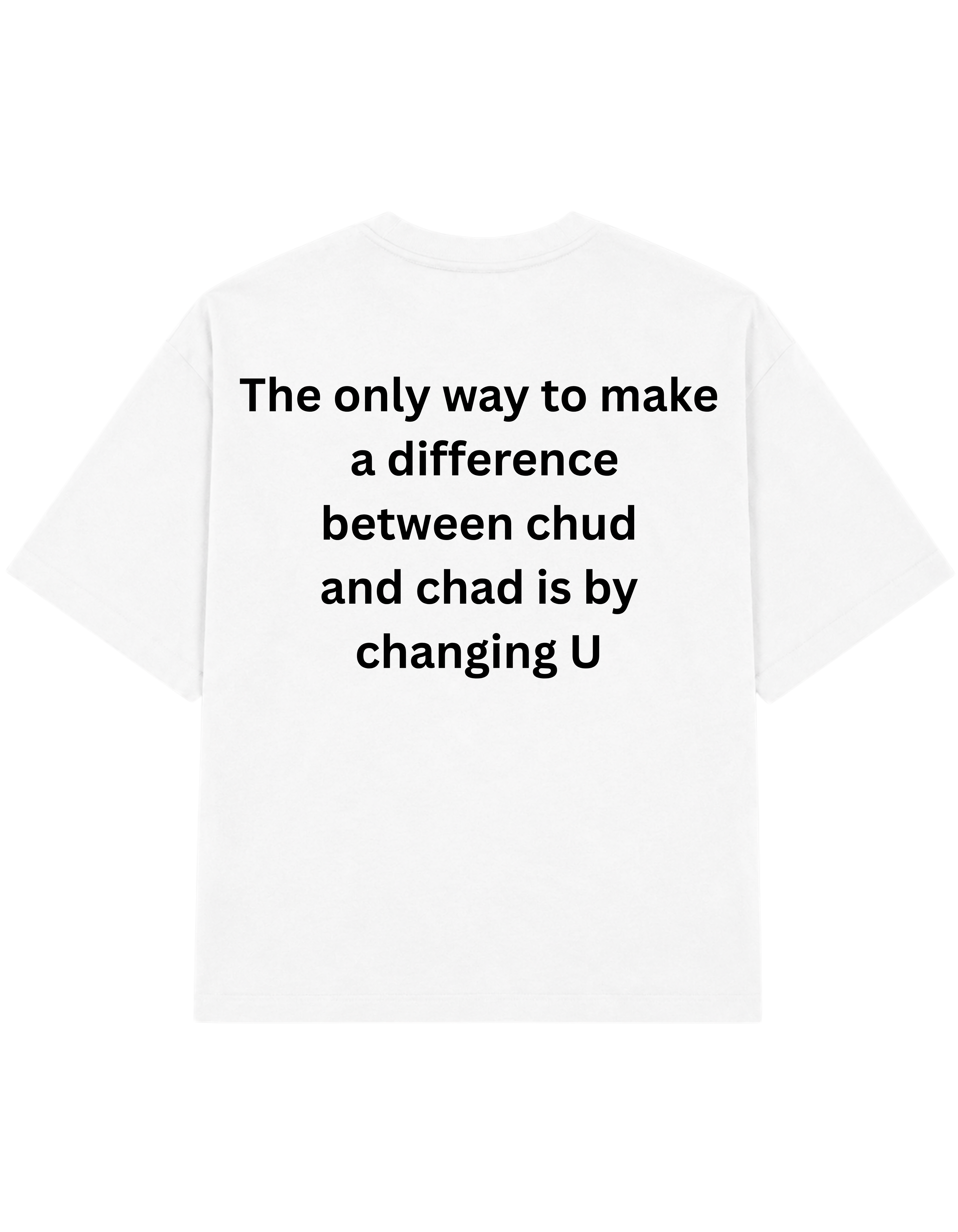 The only Way to Make A Difference Between Chud and Chad | Tee