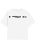 I'M TERRIFIED OF WOMEN | Tee