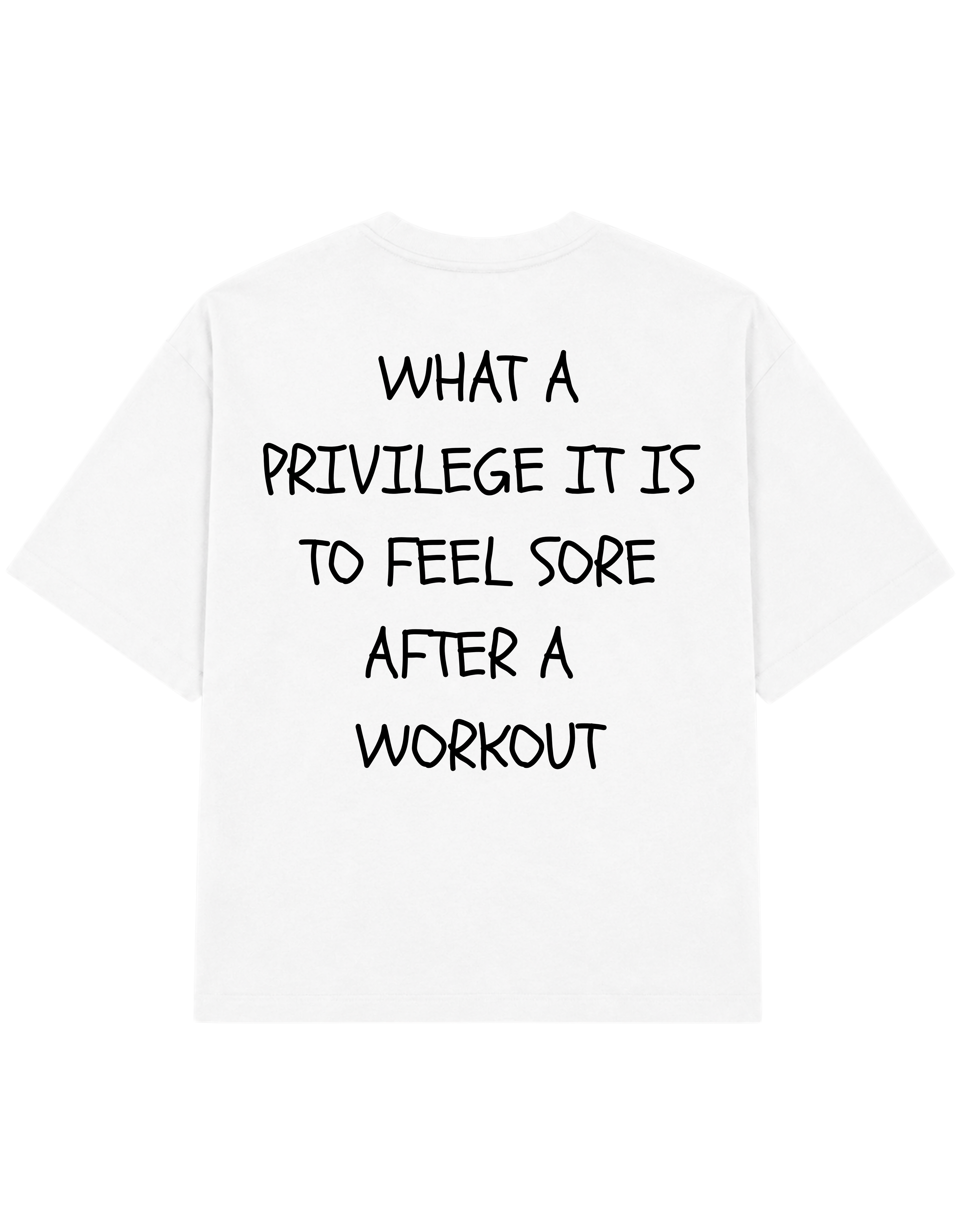What a Privilege it is to feel Sore After a Workout | T-shirt