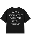 What a Privilege it is to feel Sore After a Workout | T-shirt