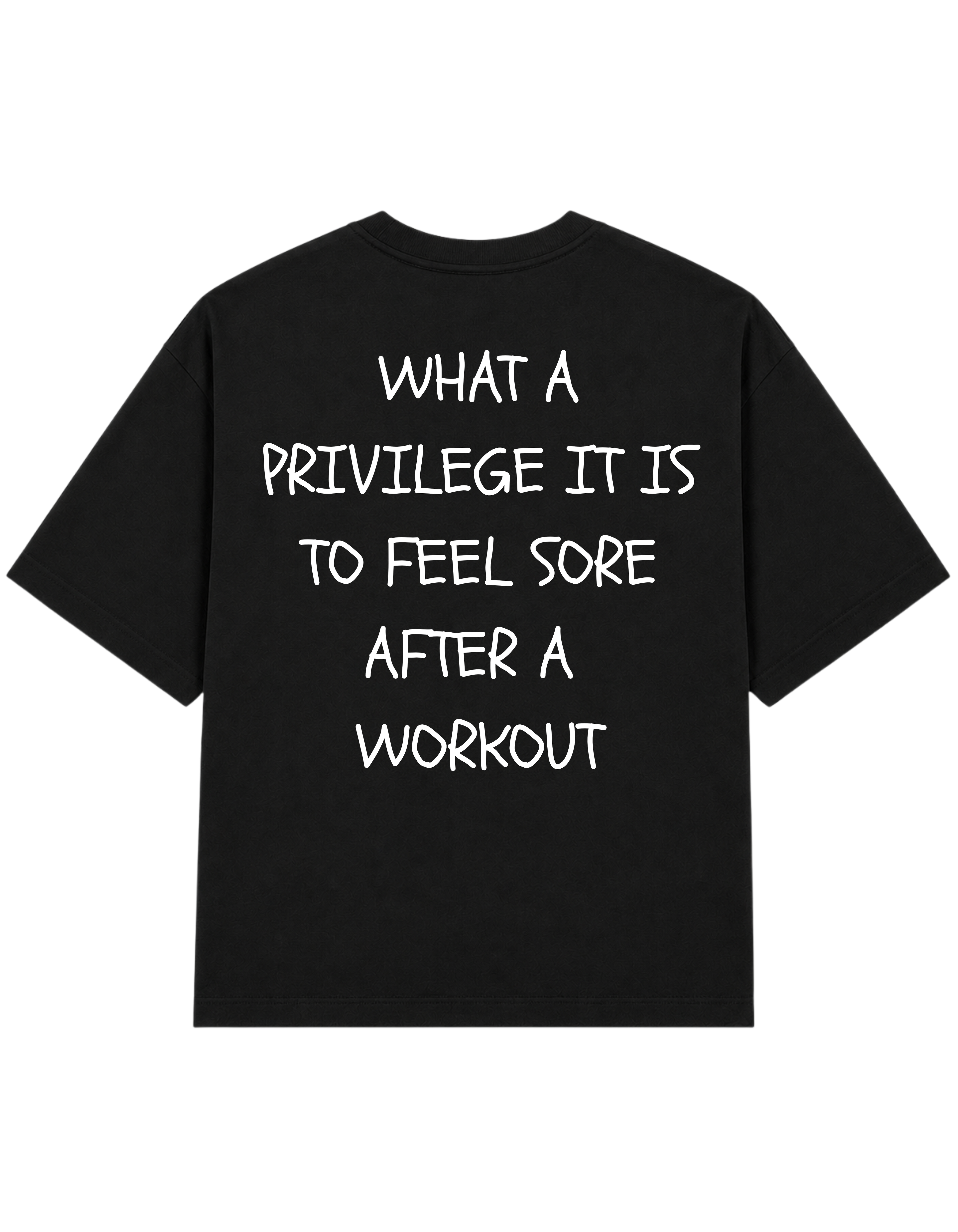 What a Privilege it is to feel Sore After a Workout | T-shirt