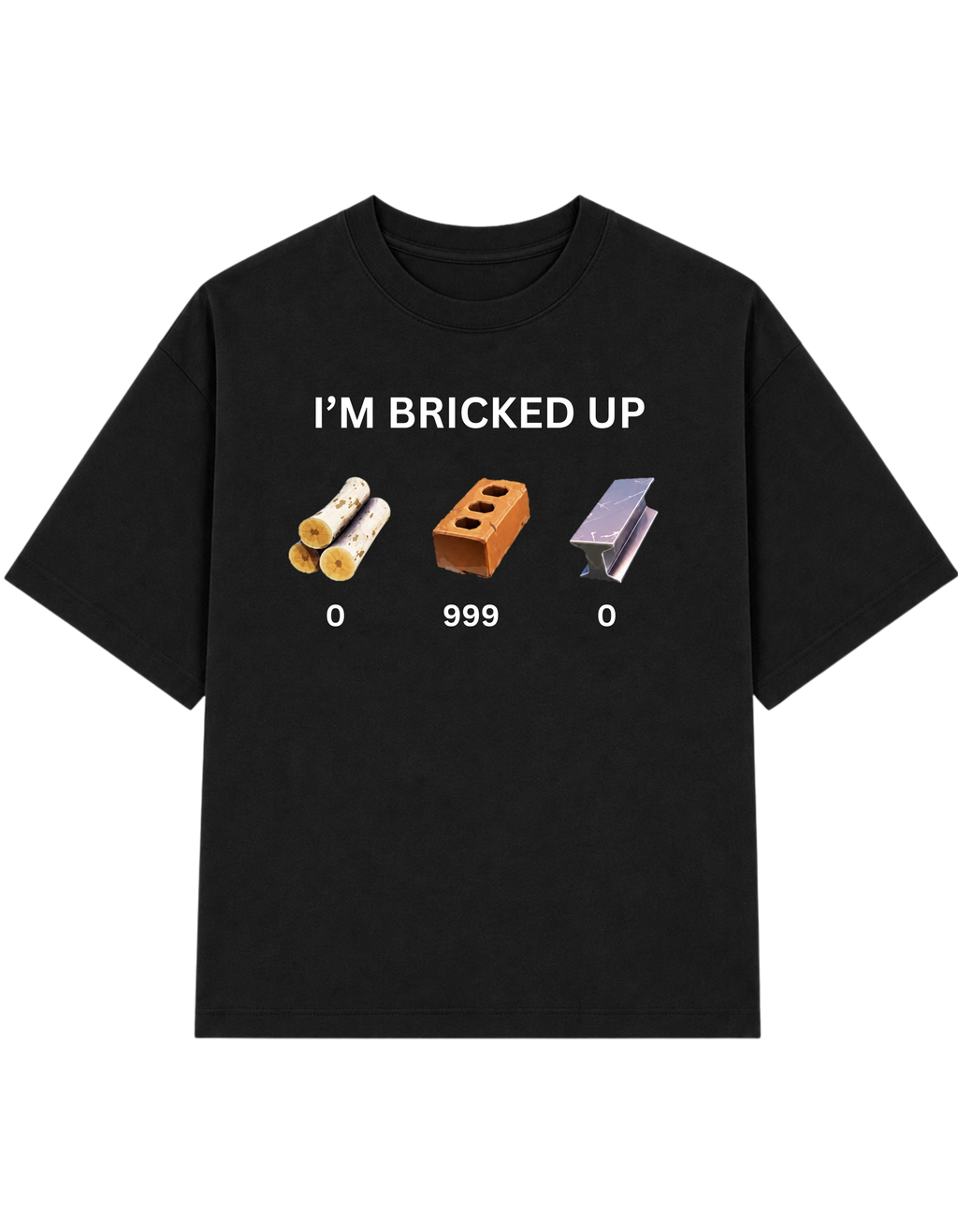 I'M BRICKED UP | T-Shirt