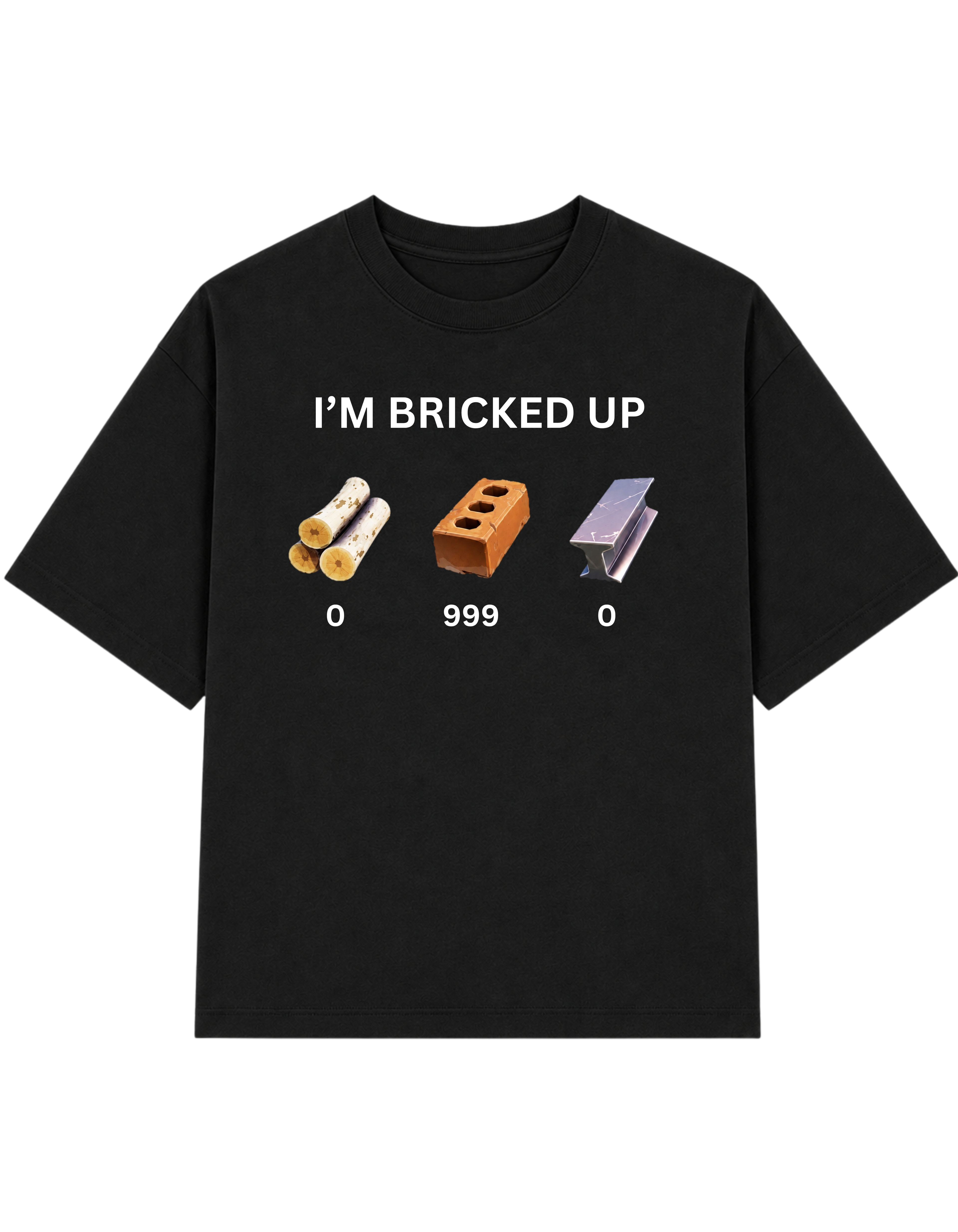 I'M BRICKED UP | T-Shirt