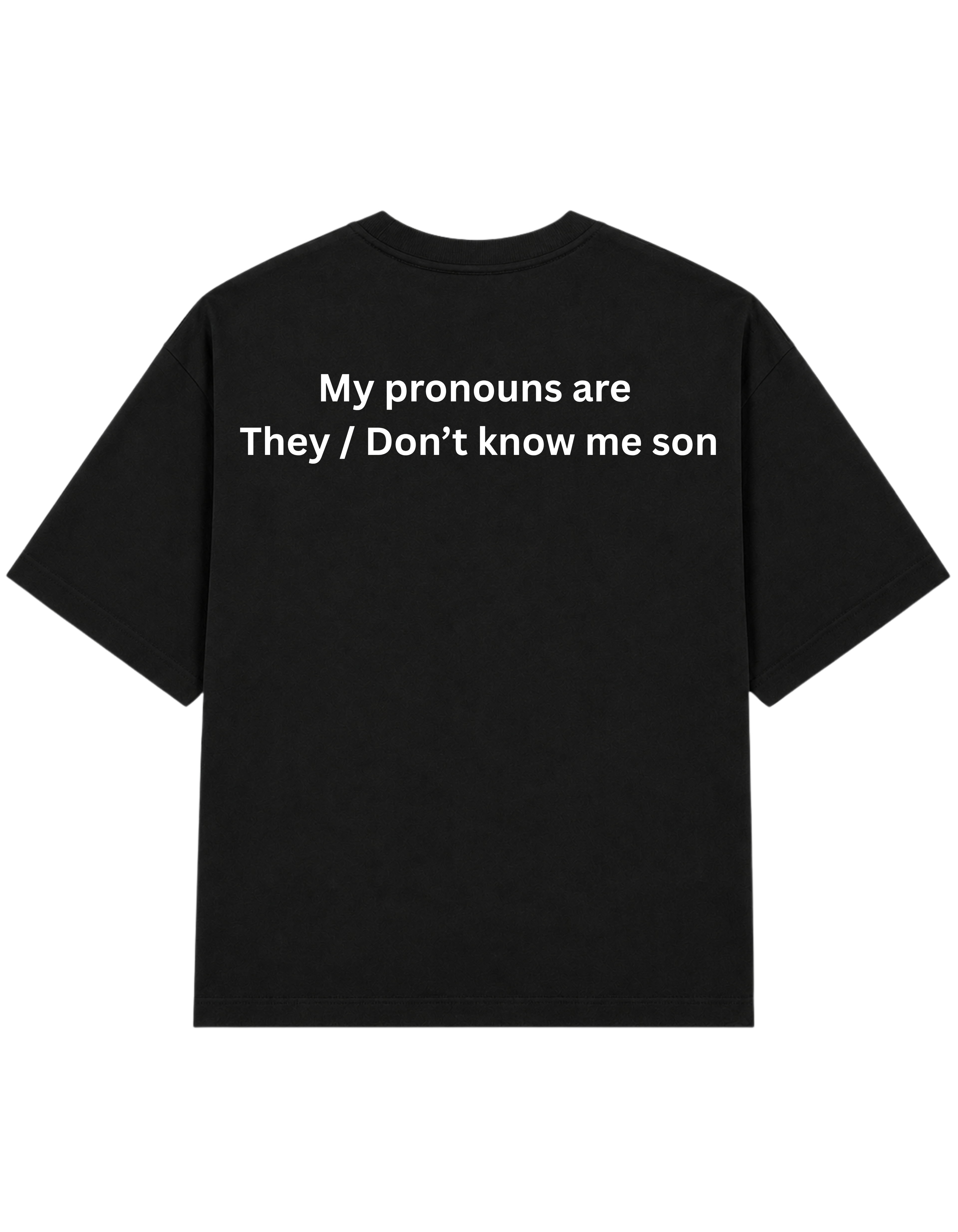 My Pronouns Are They / Don't Know Me Son | T-Shirt