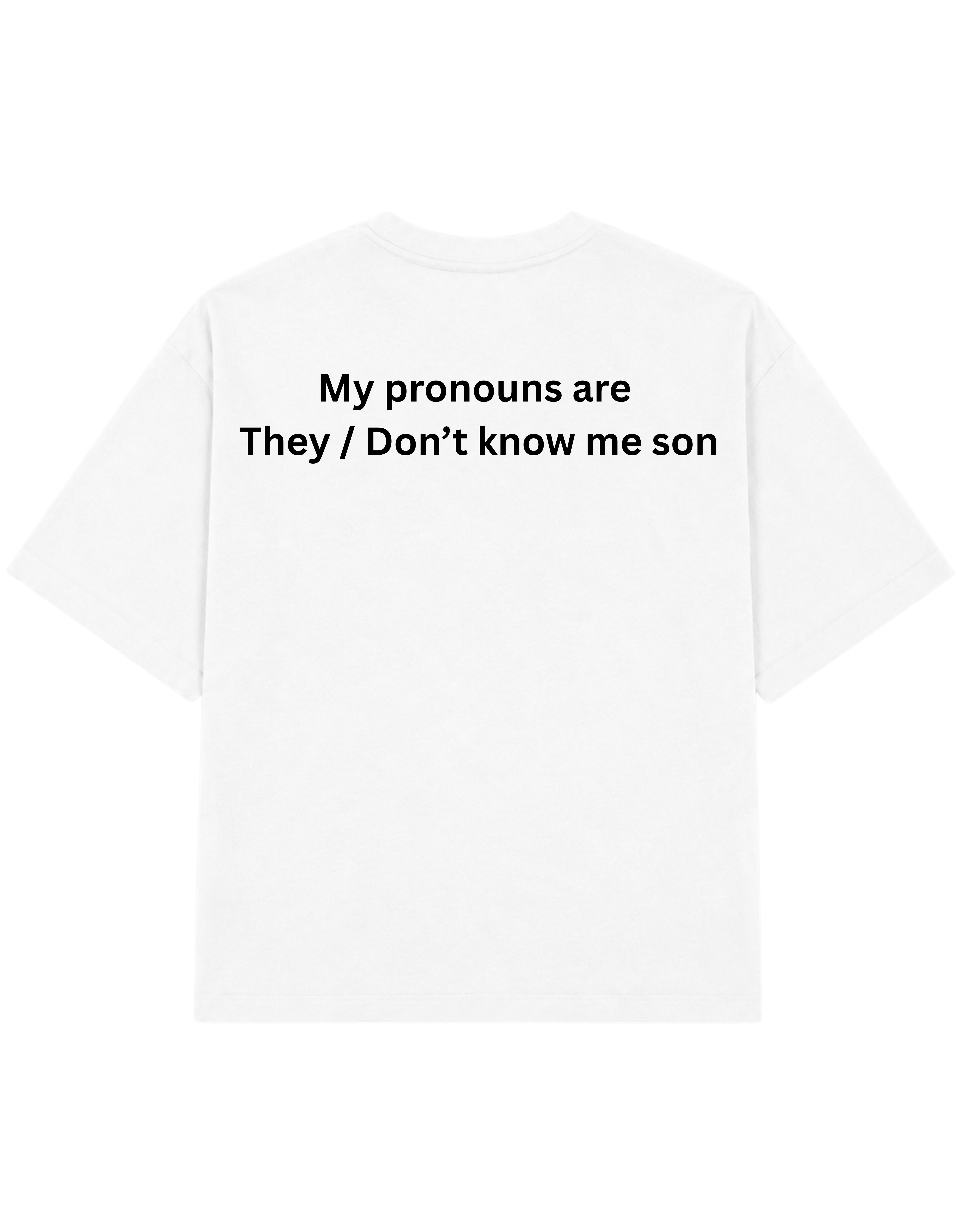 My Pronouns Are They / Don't Know Me Son | T-Shirt