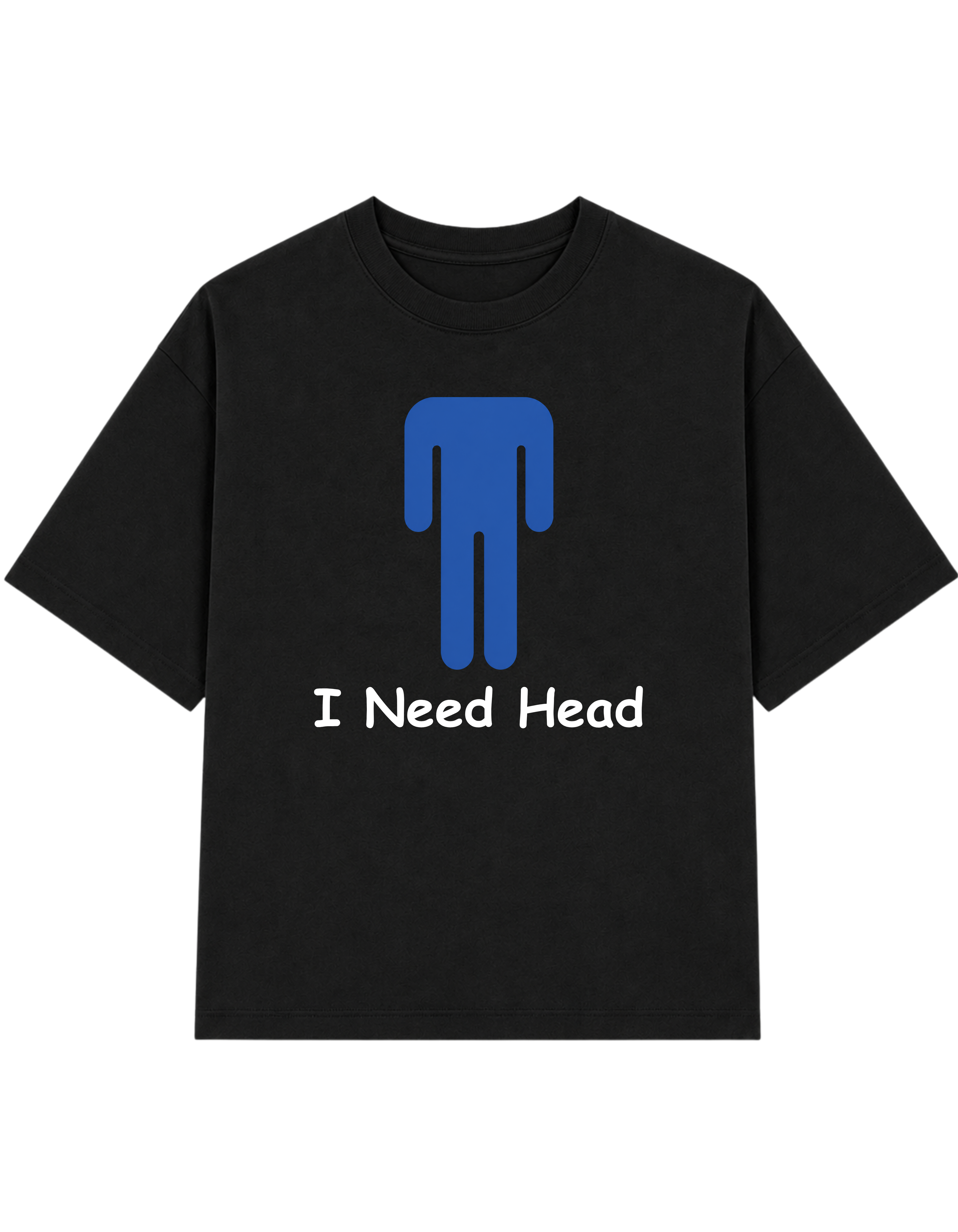I Need Head | T-shirt