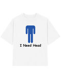 I Need Head | T-shirt