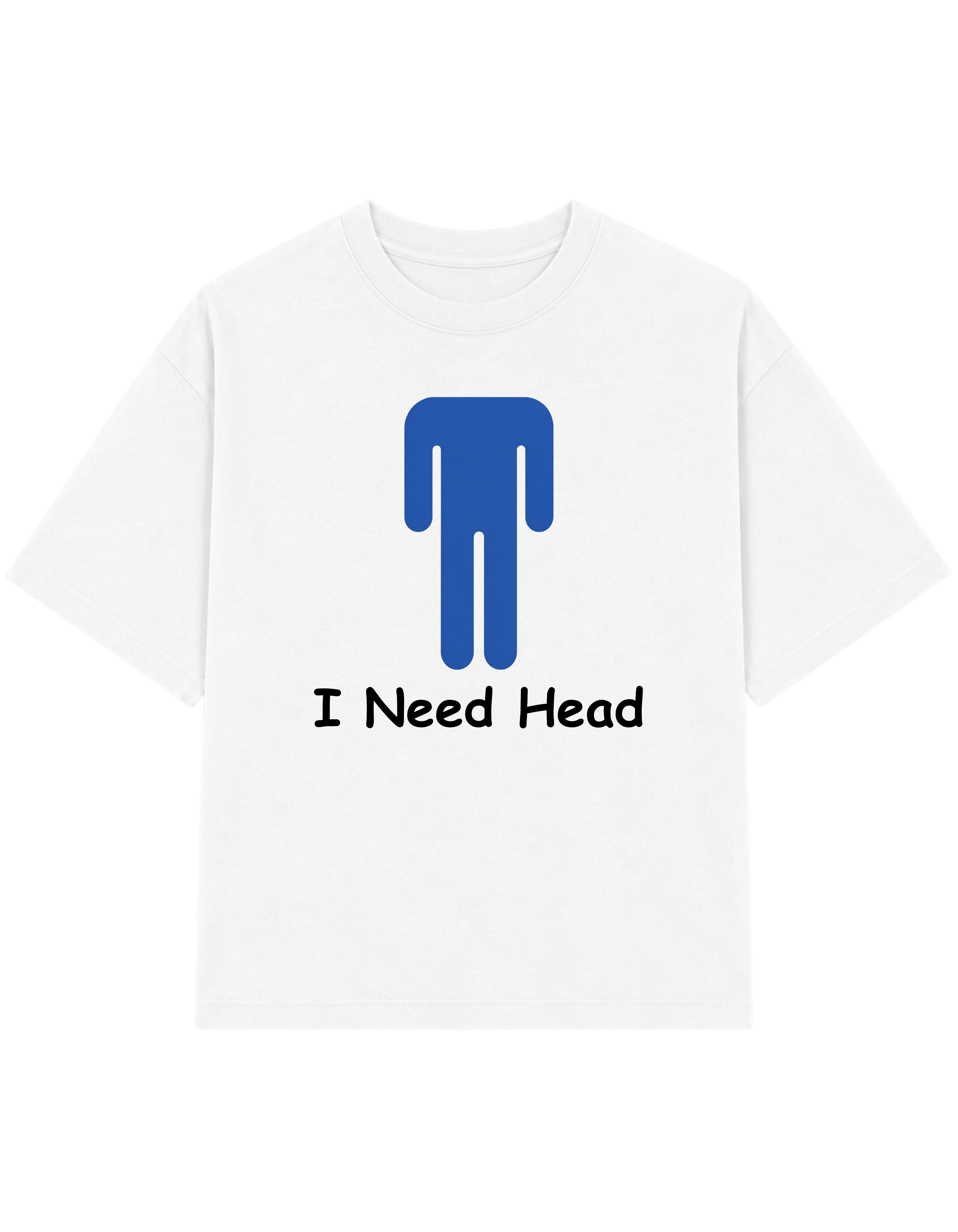 I Need Head | T-shirt