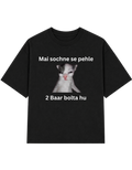 Mai Sochne Se Pehle 2 Baar Bolta Hu | T-shirt
