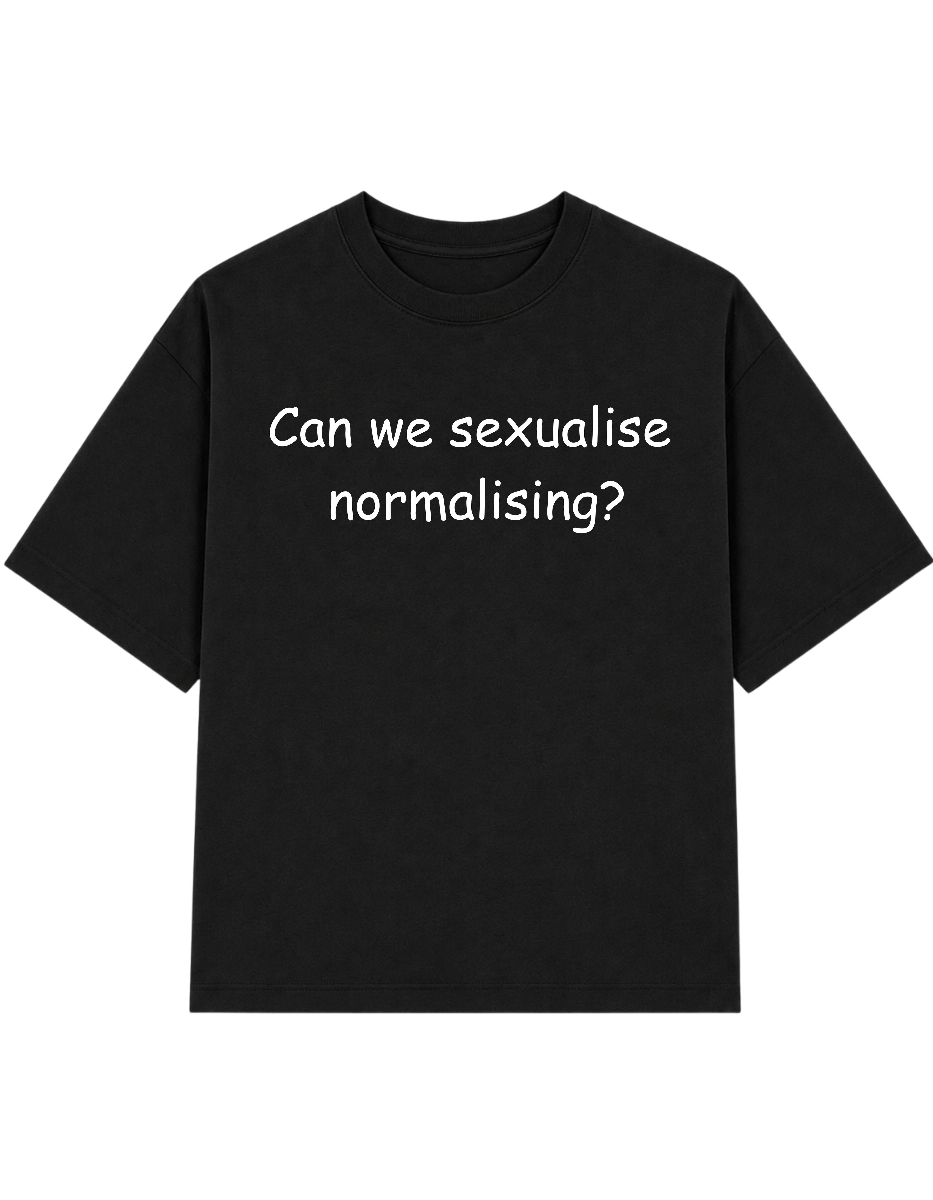 Can We Sexualise Normalising | T-shirt
