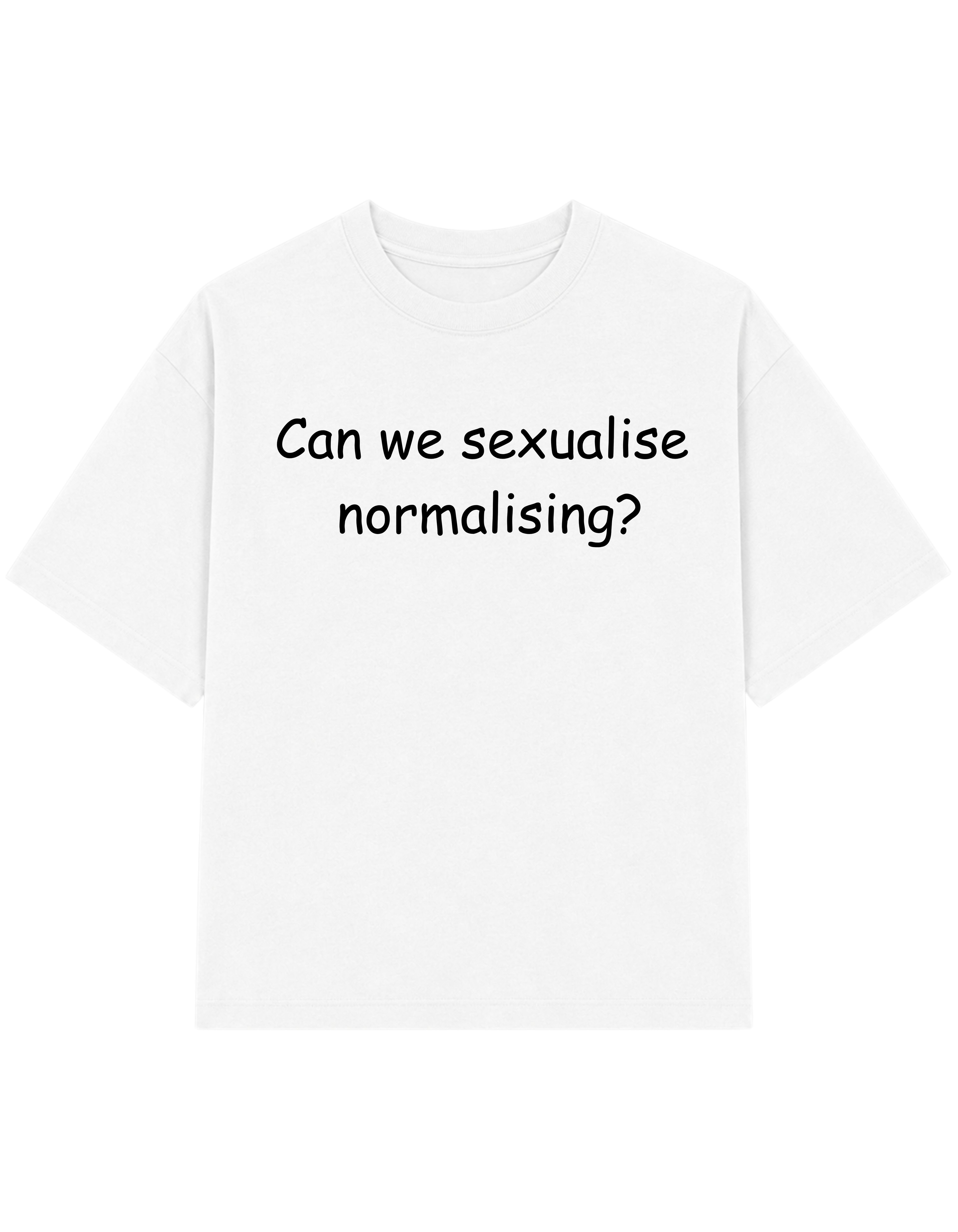 Can We Sexualise Normalising | T-shirt
