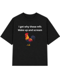 I Get Why These mfs Wake up and Scream | T-shirt