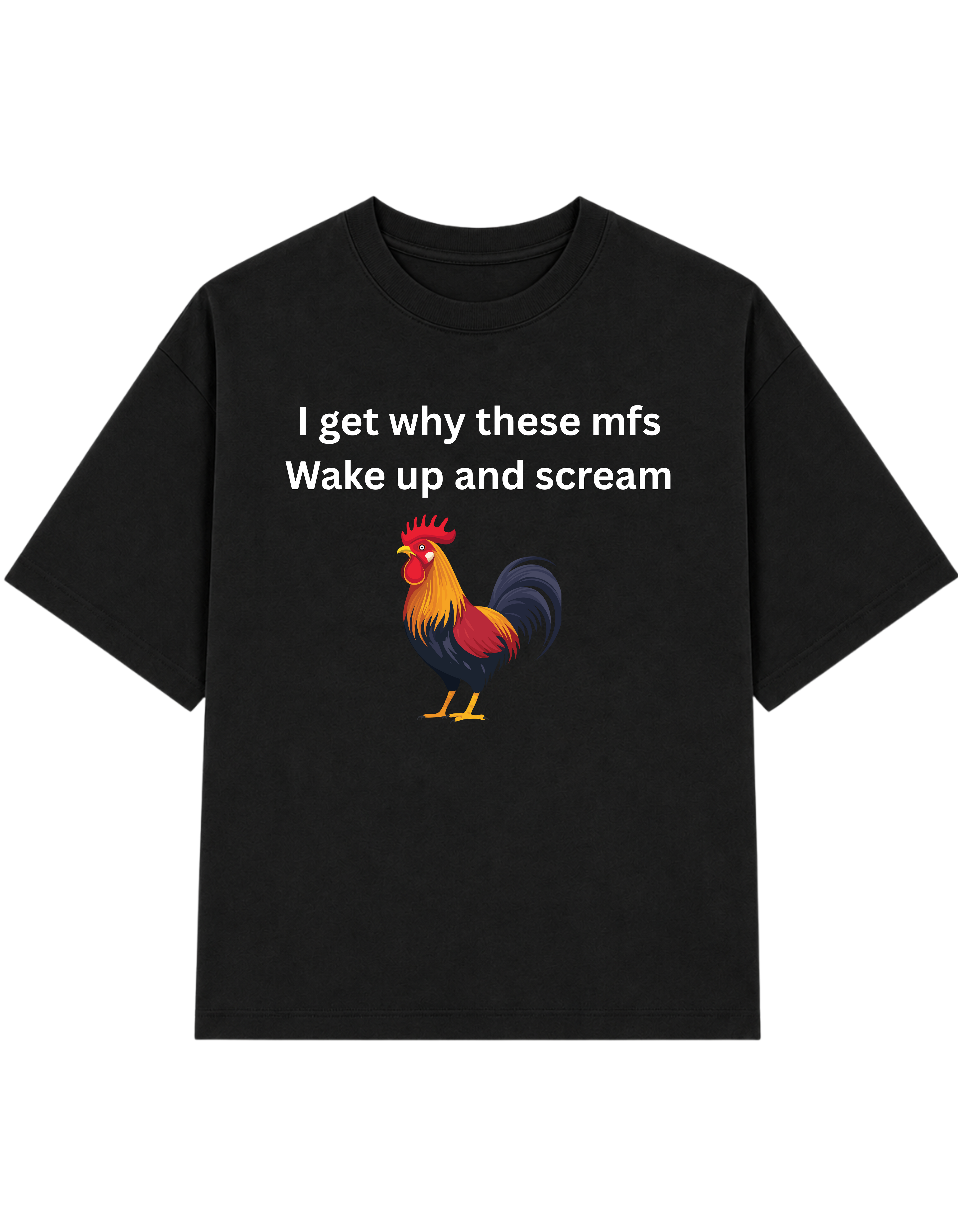 I Get Why These mfs Wake up and Scream | T-shirt
