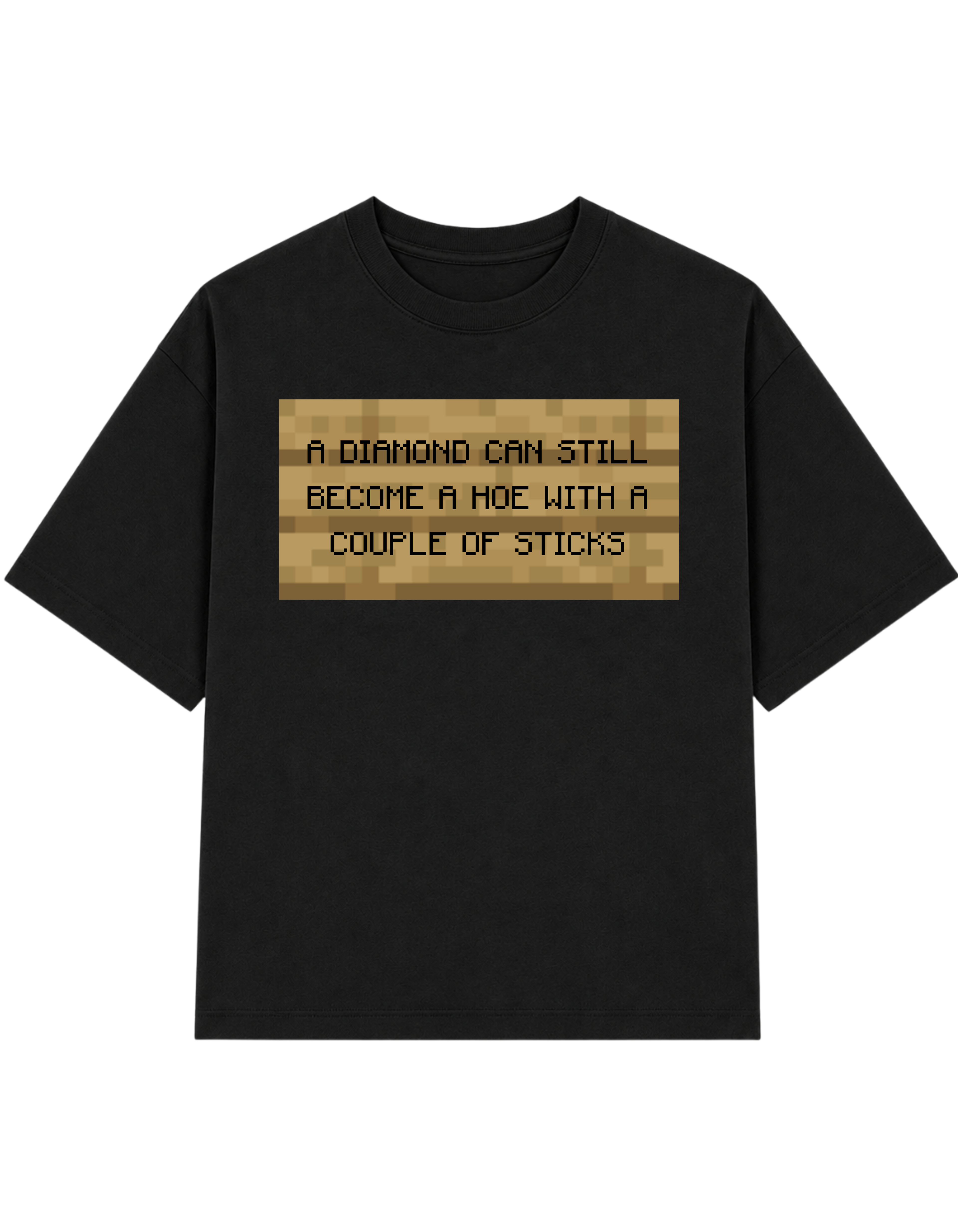 A Diamond Can Still Become A Hoe With A Couple Of Sticks | T-shirt